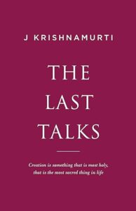 The Last Talks : Expanded Edition by J.Krishnamurthi :Book Review