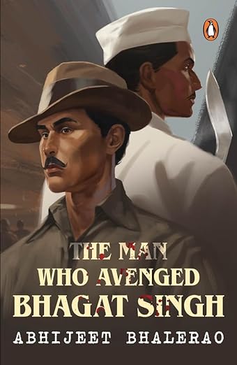 You are currently viewing A Riveting Review of ‘The Man Who Avenged Bhagat Singh’ in the Spirit of Independence Day : Unveiling Forgotten Heroes