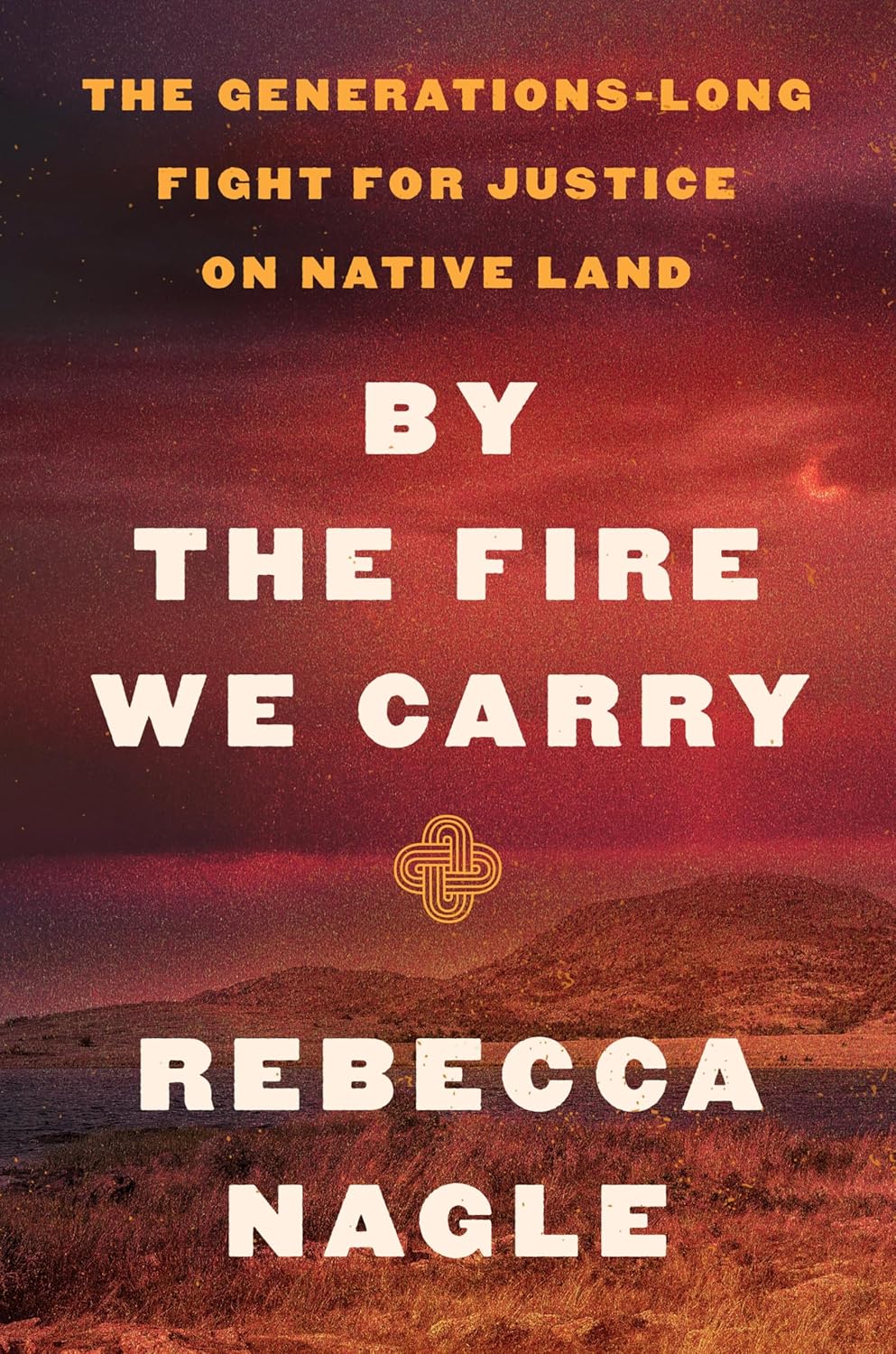 You are currently viewing By the Fire We Carry: The Generations-Long Fight for Justice on Native Land – A Journey for Justice : An insightful Book review